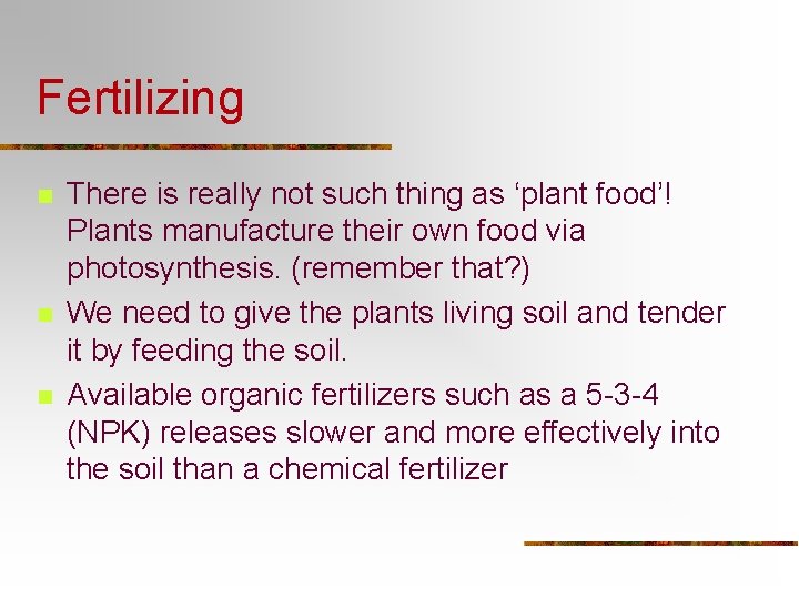 Fertilizing n n n There is really not such thing as ‘plant food’! Plants Fertilizing n n n There is really not such thing as ‘plant food’! Plants