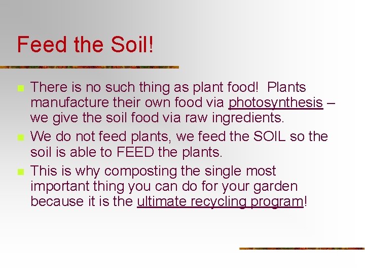 Feed the Soil! n n n There is no such thing as plant food! Feed the Soil! n n n There is no such thing as plant food!