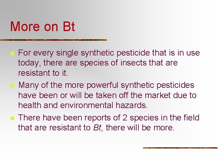 More on Bt n n n For every single synthetic pesticide that is in More on Bt n n n For every single synthetic pesticide that is in