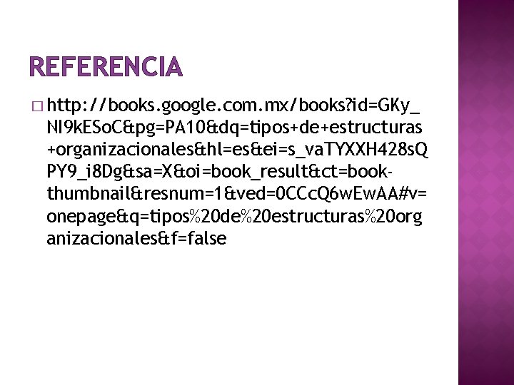 REFERENCIA � http: //books. google. com. mx/books? id=GKy_ NI 9 k. ESo. C&pg=PA 10&dq=tipos+de+estructuras