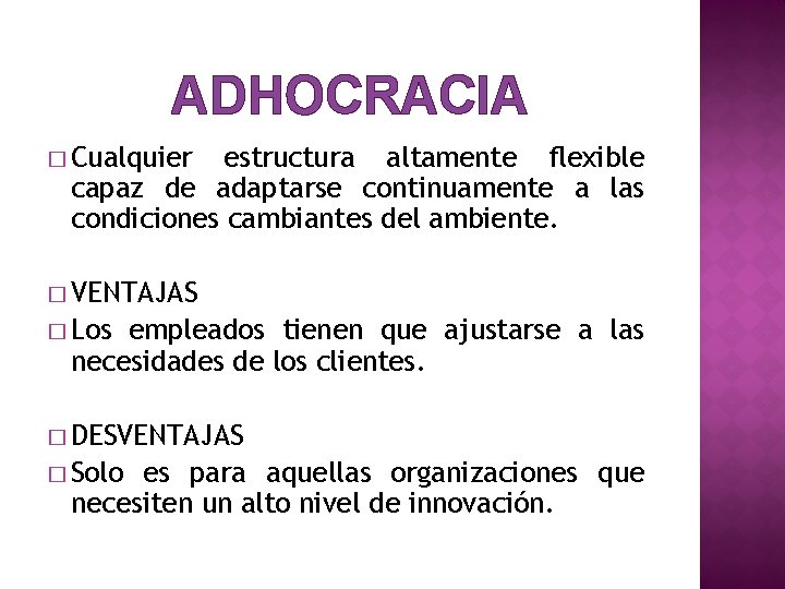 ADHOCRACIA � Cualquier estructura altamente flexible capaz de adaptarse continuamente a las condiciones cambiantes