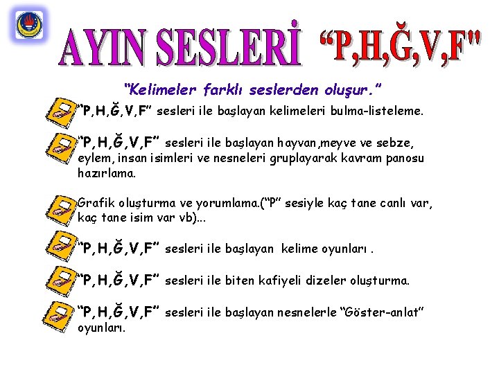 “Kelimeler farklı seslerden oluşur. ” “P, H, Ğ, V, F” sesleri ile başlayan kelimeleri