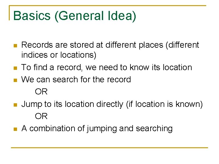 Basics (General Idea) n n n Records are stored at different places (different indices