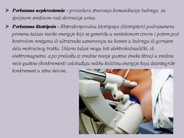 Ø Perkutana nephrostomia – procedura stvaranja komunikacije bubrega sa spoljnom sredinom radi derivacije urina