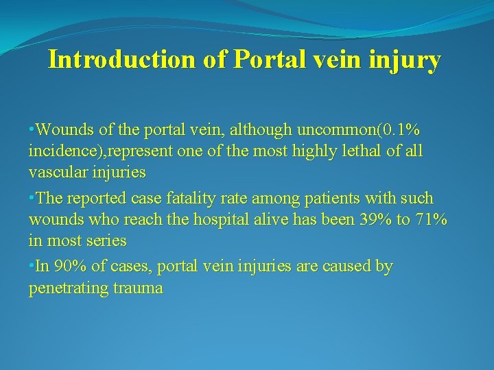 Introduction of Portal vein injury • Wounds of the portal vein, although uncommon(0. 1%