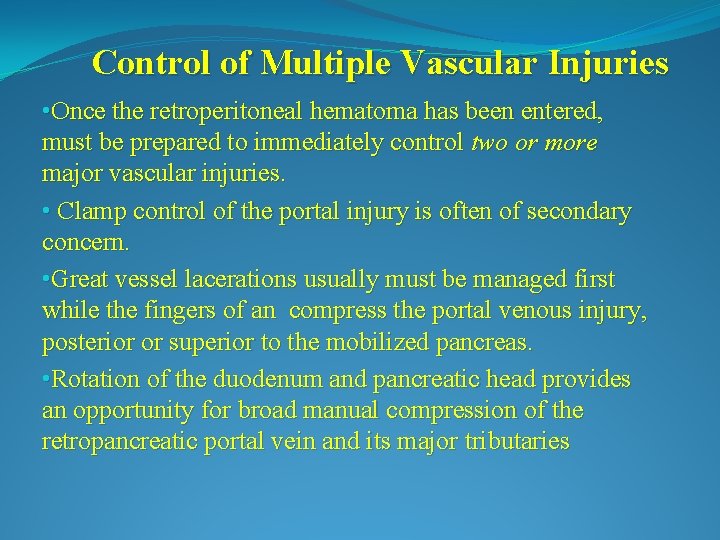 Control of Multiple Vascular Injuries • Once the retroperitoneal hematoma has been entered, must