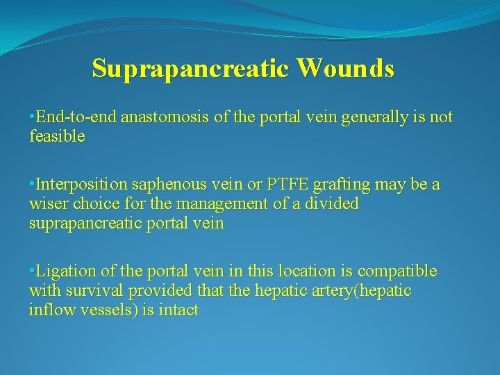 Suprapancreatic Wounds • End-to-end anastomosis of the portal vein generally is not feasible •