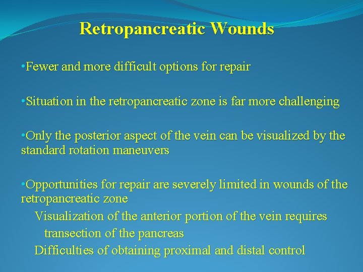 Retropancreatic Wounds • Fewer and more difficult options for repair • Situation in the