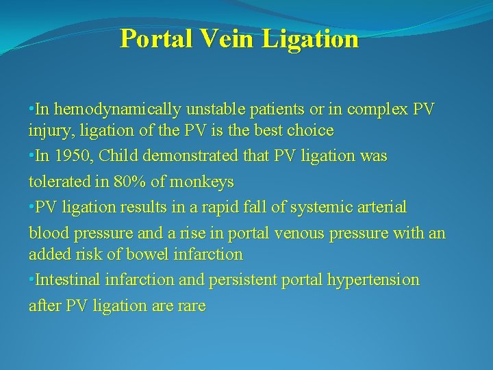 Portal Vein Ligation • In hemodynamically unstable patients or in complex PV injury, ligation