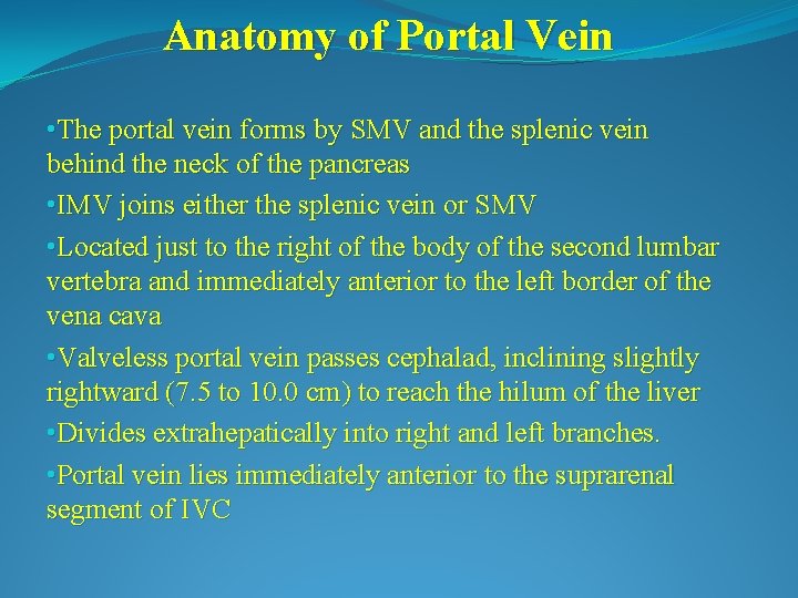 Anatomy of Portal Vein • The portal vein forms by SMV and the splenic