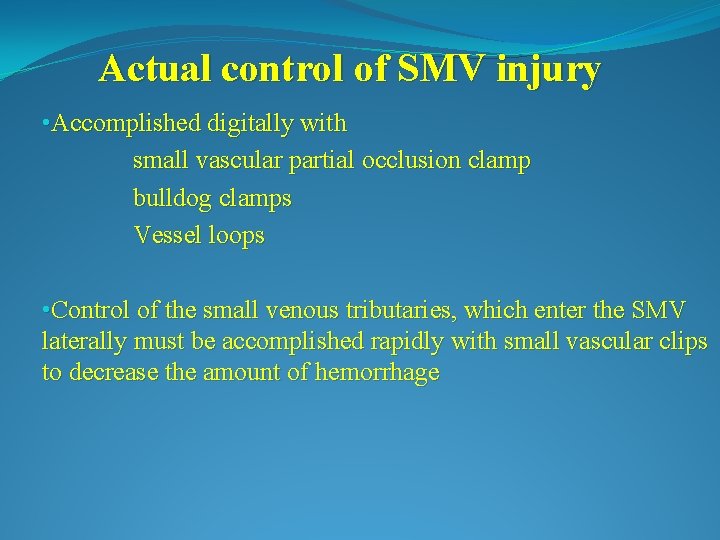 Actual control of SMV injury • Accomplished digitally with small vascular partial occlusion clamp