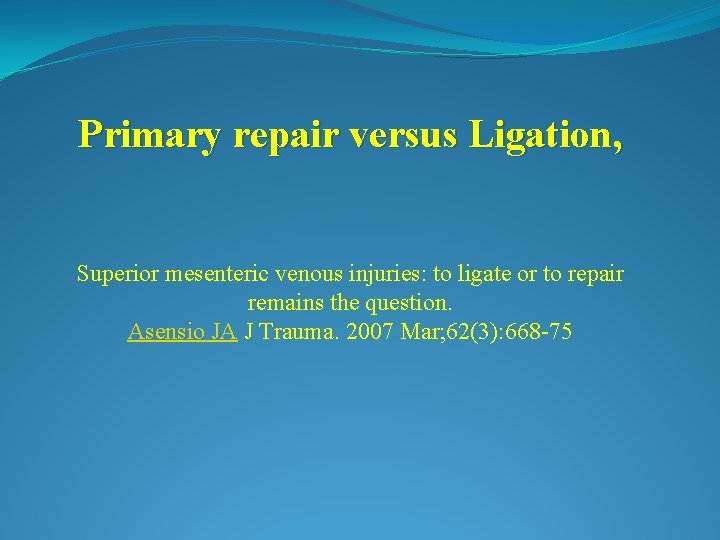 Primary repair versus Ligation, Superior mesenteric venous injuries: to ligate or to repair remains