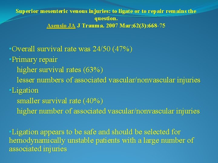 Superior mesenteric venous injuries: to ligate or to repair remains the question. Asensio JA