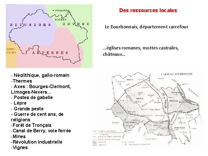 Des ressources locales Le Bourbonnais, département carrefour …églises romanes, mottes castrales, châteaux… - Néolithique,