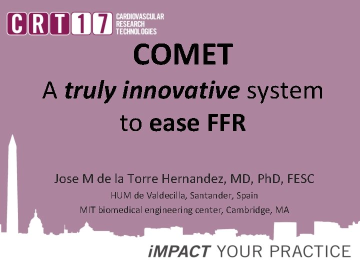 COMET A truly innovative system to ease FFR Jose M de la Torre Hernandez,