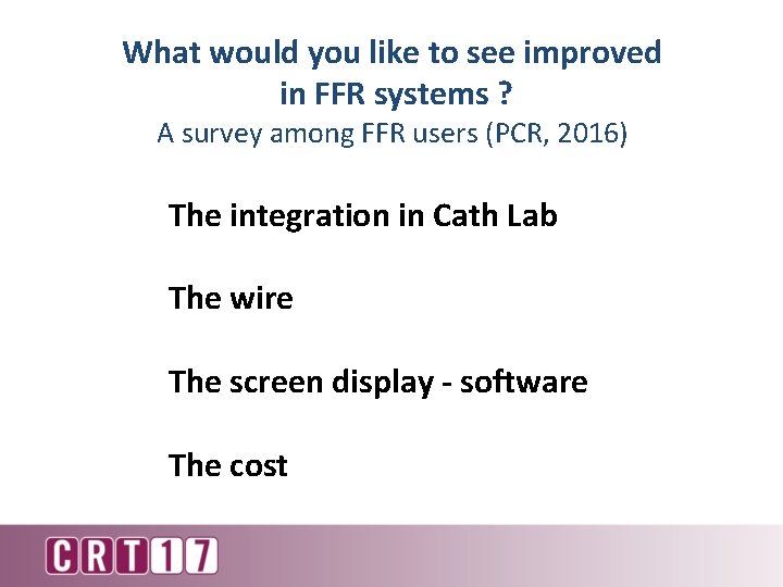 What would you like to see improved in FFR systems ? A survey among