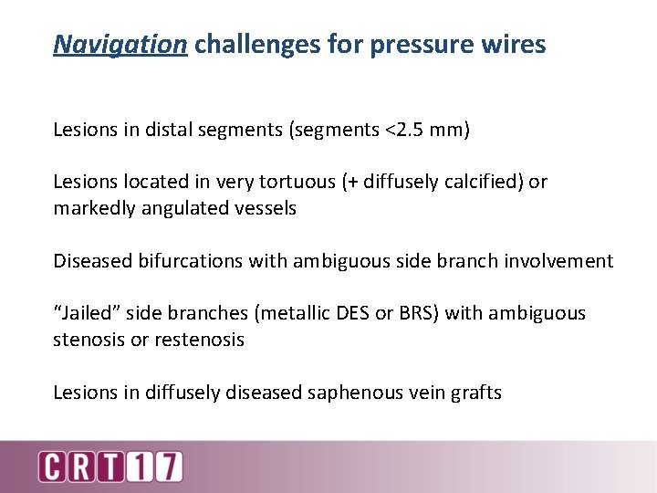 Navigation challenges for pressure wires Lesions in distal segments (segments <2. 5 mm) Lesions