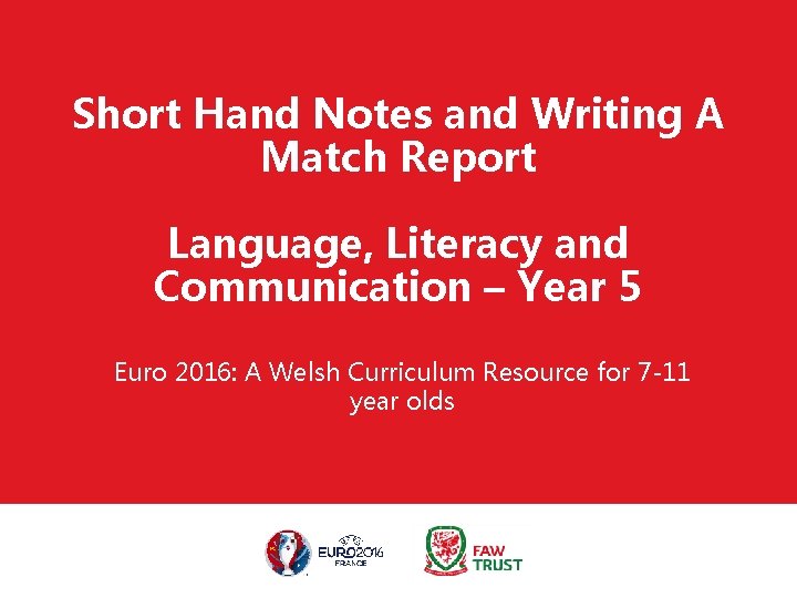 Short Hand Notes and Writing A Match Report Language, Literacy and Communication – Year