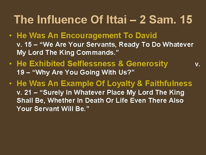 The Influence Of Ittai – 2 Sam. 15 • He Was An Encouragement To