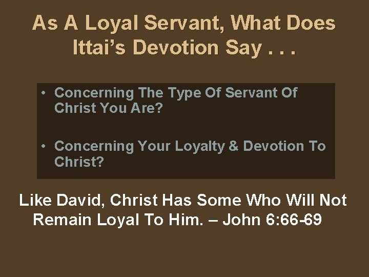 As A Loyal Servant, What Does Ittai’s Devotion Say. . . • Concerning The