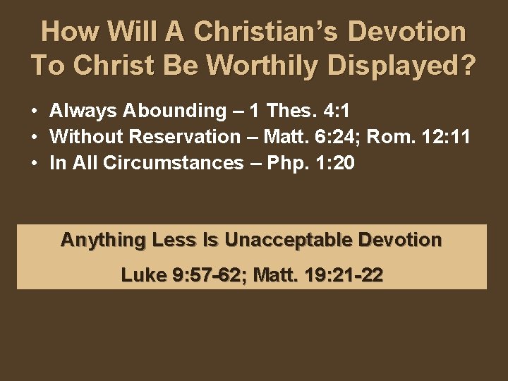 How Will A Christian’s Devotion To Christ Be Worthily Displayed? • Always Abounding –