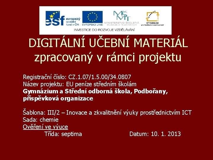 DIGITÁLNÍ UČEBNÍ MATERIÁL zpracovaný v rámci projektu Registrační číslo: CZ. 1. 07/1. 5. 00/34.