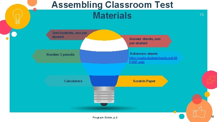 Assembling Classroom Test Materials Test booklets, one per student 10 Answer sheets, one per