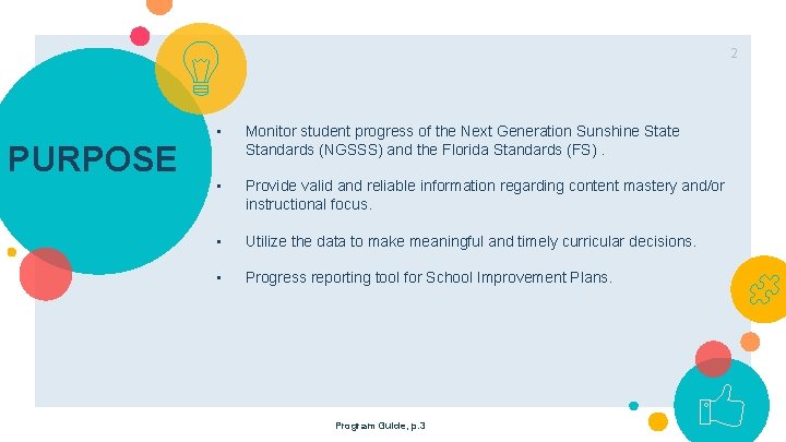2 PURPOSE • Monitor student progress of the Next Generation Sunshine State Standards (NGSSS)