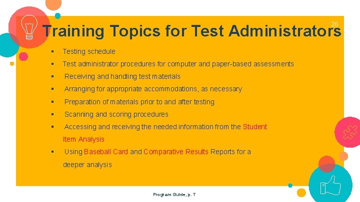 20 Training Topics for Test Administrators § Testing schedule § Test administrator procedures for