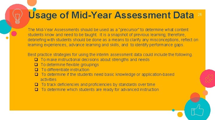 Usage of Mid-Year Assessment Data 26 The Mid-Year Assessments should be used as a
