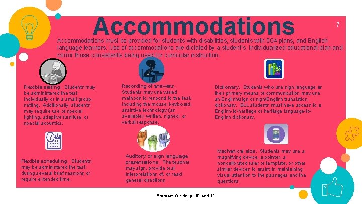 Accommodations 7 Accommodations must be provided for students with disabilities, students with 504 plans,