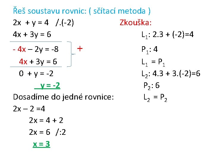 Řeš soustavu rovnic: ( sčítací metoda ) 2 x + y = 4 /.