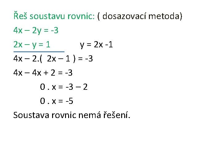 Řeš soustavu rovnic: ( dosazovací metoda) 4 x – 2 y = -3 2