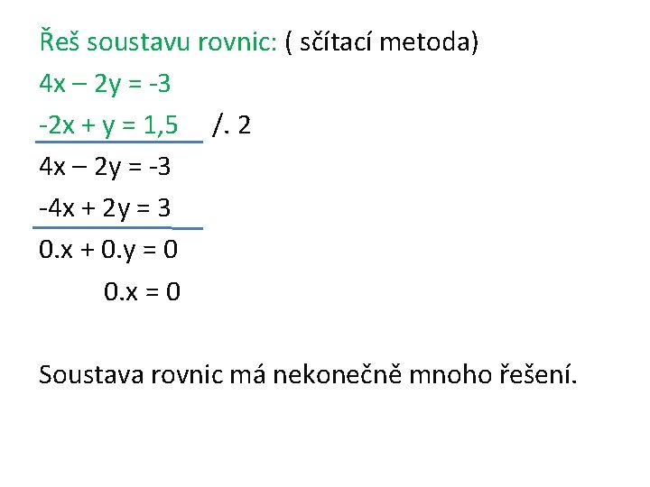 Řeš soustavu rovnic: ( sčítací metoda) 4 x – 2 y = -3 -2