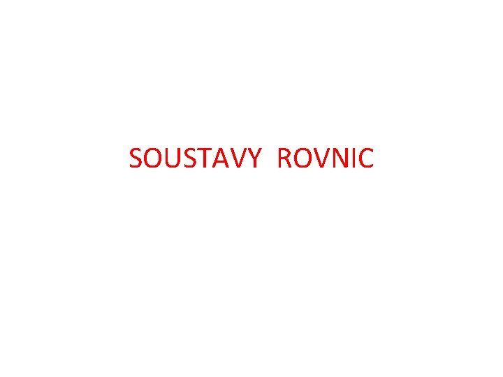 SOUSTAVY ROVNIC 