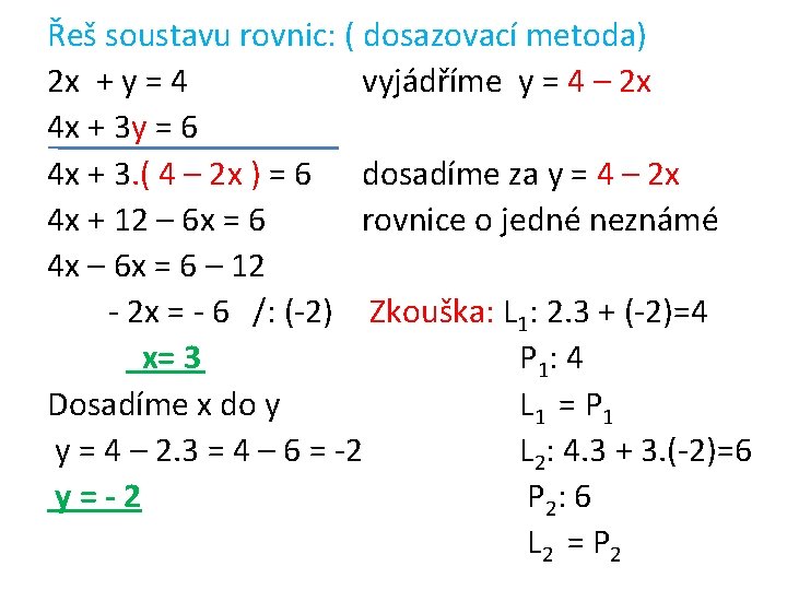 Řeš soustavu rovnic: ( dosazovací metoda) 2 x + y = 4 vyjádříme y