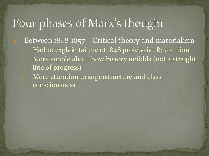 Four phases of Marx’s thought Between 1848 -1857 – Critical theory and materialism 3