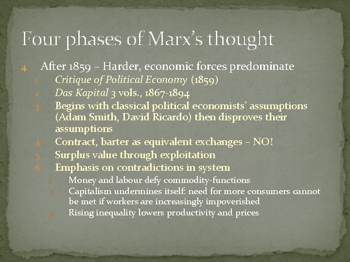 Four phases of Marx’s thought After 1859 – Harder, economic forces predominate 4 Critique