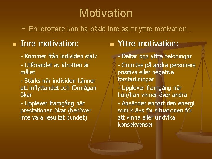 Motivation - En idrottare kan ha både inre samt yttre motivation… n Inre motivation: