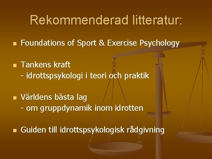 Rekommenderad litteratur: n n Foundations of Sport & Exercise Psychology Tankens kraft - idrottspsykologi