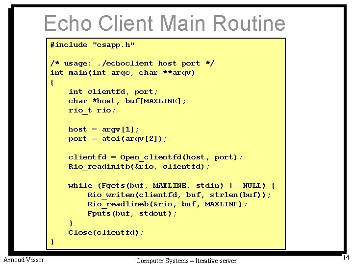 Echo Client Main Routine #include "csapp. h" /* usage: . /echoclient host port */