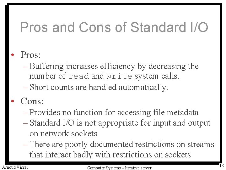 Pros and Cons of Standard I/O • Pros: – Buffering increases efficiency by decreasing