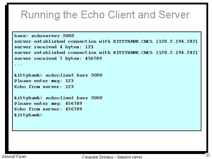 Running the Echo Client and Server bass> echoserver 5000 server established connection with KITTYHAWK.