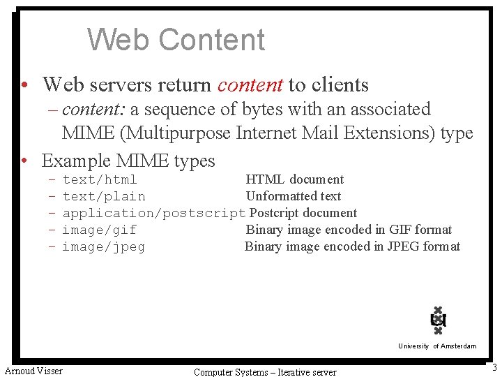 Web Content • Web servers return content to clients – content: a sequence of