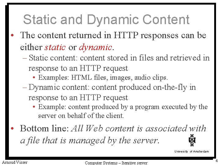 Static and Dynamic Content • The content returned in HTTP responses can be either