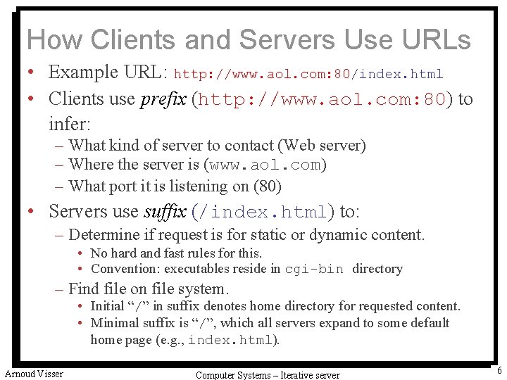 How Clients and Servers Use URLs • Example URL: http: //www. aol. com: 80/index.