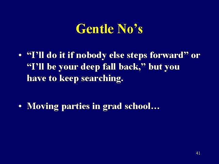 Gentle No’s • “I’ll do it if nobody else steps forward” or “I’ll be