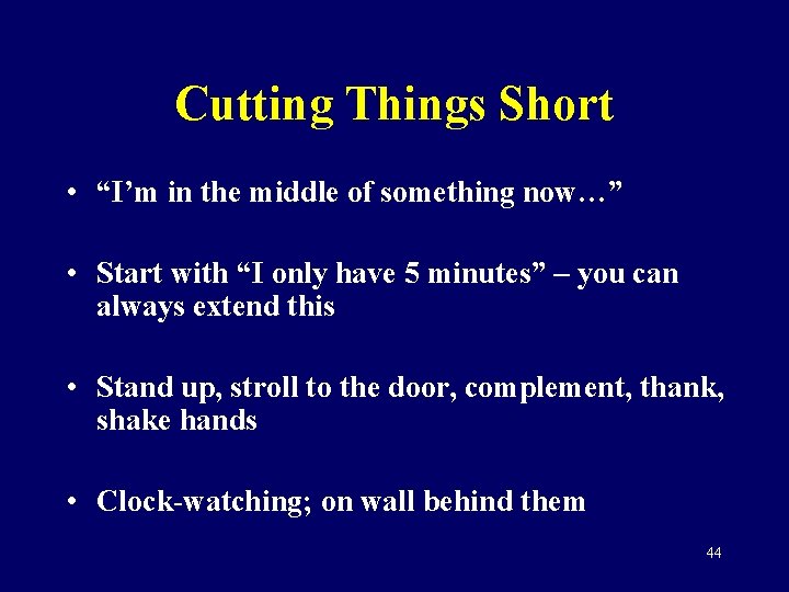 Cutting Things Short • “I’m in the middle of something now…” • Start with