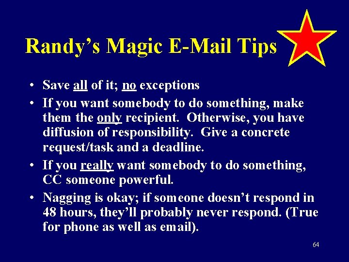 Randy’s Magic E-Mail Tips • Save all of it; no exceptions • If you