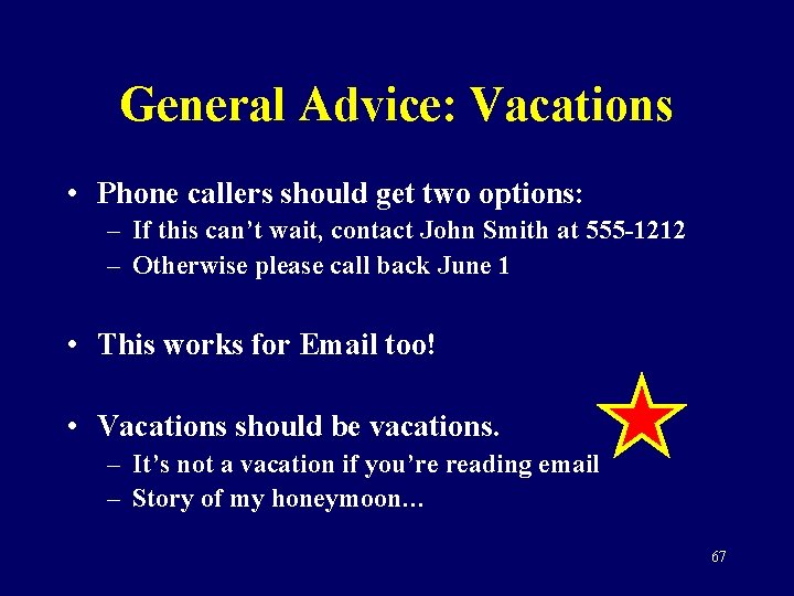 General Advice: Vacations • Phone callers should get two options: – If this can’t